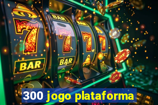 300 jogo plataforma